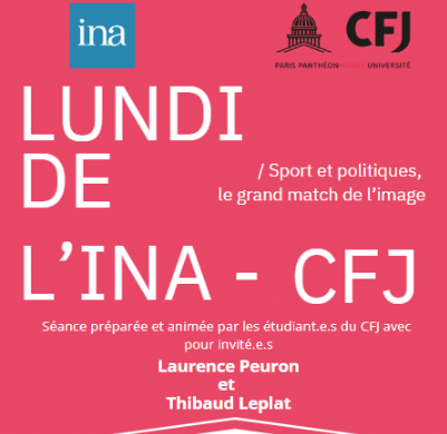 Ina Mini Lundi de l’Ina «Sport et politiques, le grand match de l’image » - CFJ